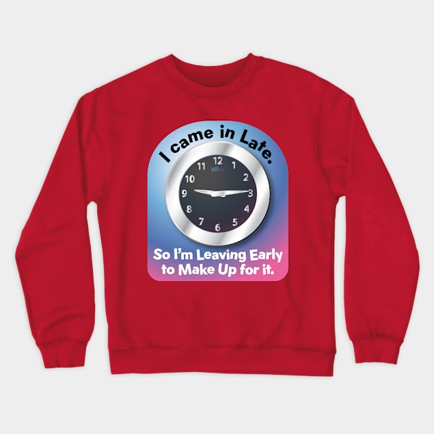 I came in late Crewneck Sweatshirt by NN Tease